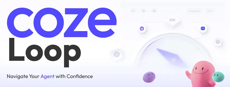Coze Loop:字节跳动旗下Coze平台推出的AI智能体全生命周期管理平台 Coze Loop:字节跳动旗下Coze平台推出的AI智能体全生命周期管理平台